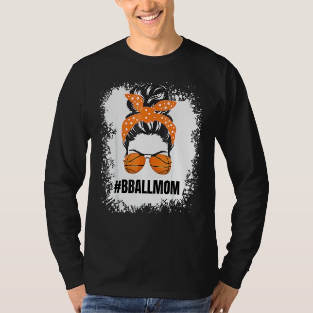 Basketball Mom Messy Bun Proud Mama Bball Basketba T-Shirt (Front)