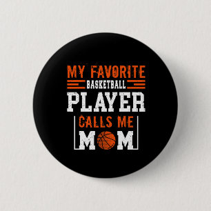 Basketball Mom My Favorite Basketball Player Calls Button