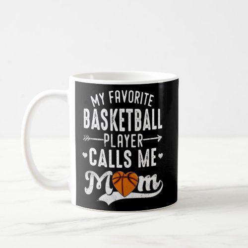 Basketball Mom My Favorite Basketball Player Calls Coffee Mug