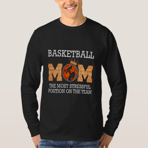 Basketball Mom The Most Stressful Position On The  T_Shirt