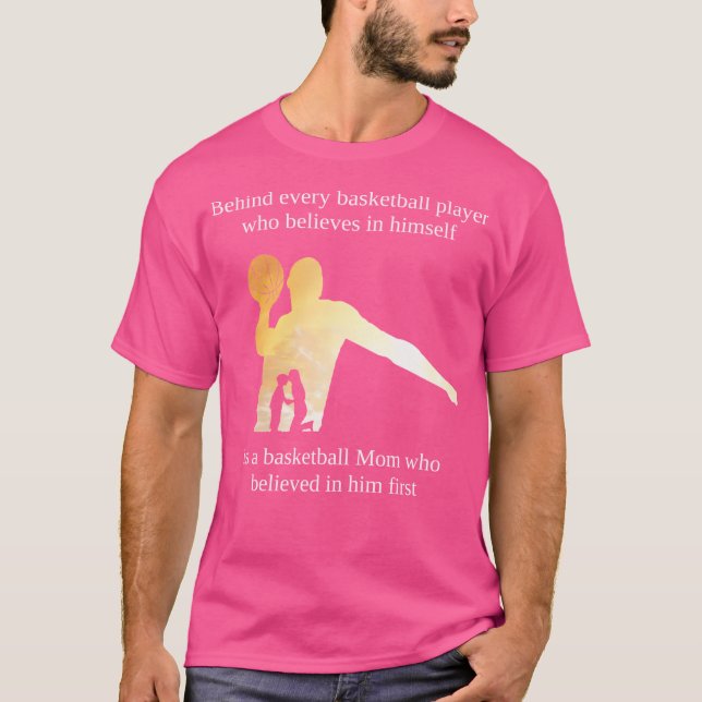 Basketball Mom Who Believed In Her Son T-Shirt (Front)