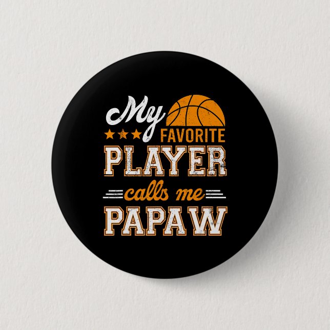 Basketball My Favorite Player Calls Me Papaw  Button (Front)