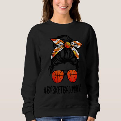 Basketball Nanny Life Messy Hair Bun Basketball  W Sweatshirt