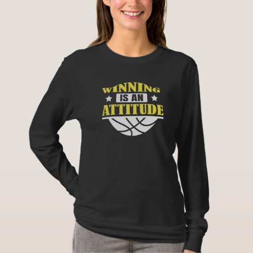 Basketball Net Sport Team Winning Is An Attitude T_Shirt