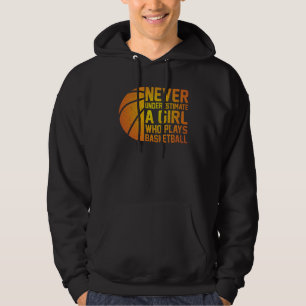 Basketball Never Underestimate A Girl Who Plays Ba Hoodie