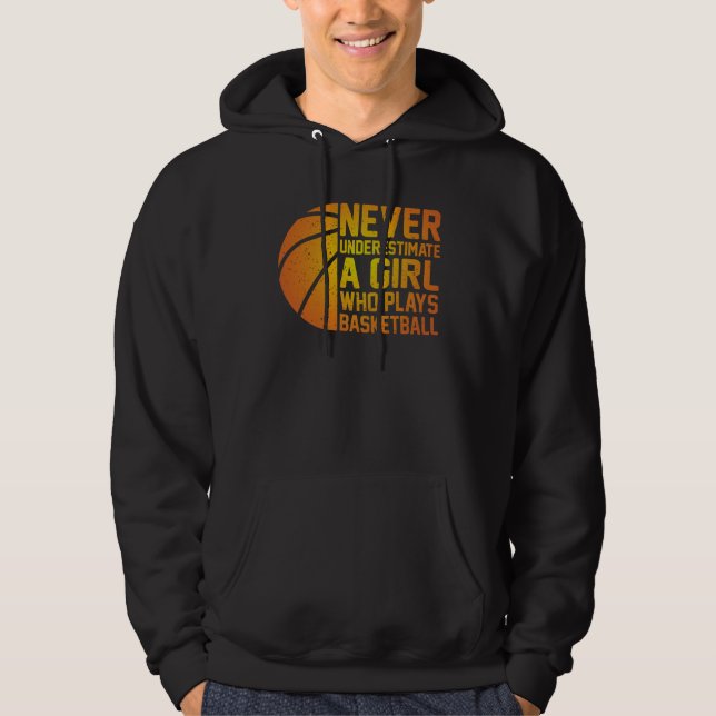 Basketball Never Underestimate A Girl Who Plays Ba Hoodie (Front)