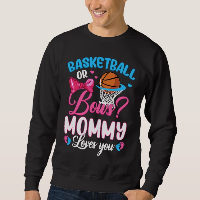 Basketball Or Bows Mommy Loves You Gender Baby Rev Sweatshirt (Front)