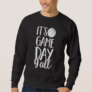 Basketball Parent It s Game Day Y All Sweatshirt