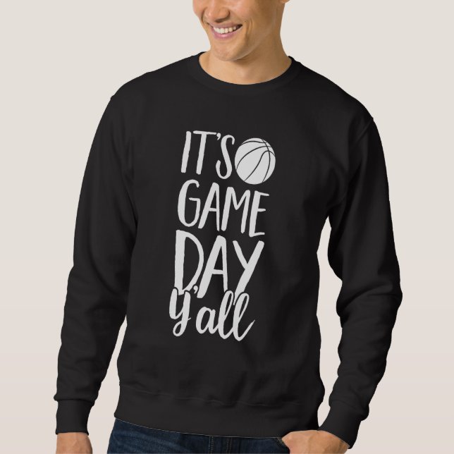 Basketball Parent It s Game Day Y All Sweatshirt (Front)