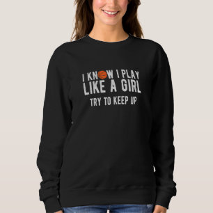 Basketball Play Like A Girl Bball Sweatshirt