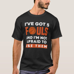 Basketball Player 5 Fouls Funny Basketball Lover B T-Shirt