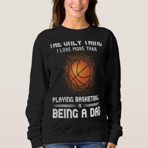 Basketball Player Athlete Dad Sportsman Baller Fat Sweatshirt