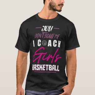 Basketball Player Coach Team  Baller Girl Trainor T-Shirt