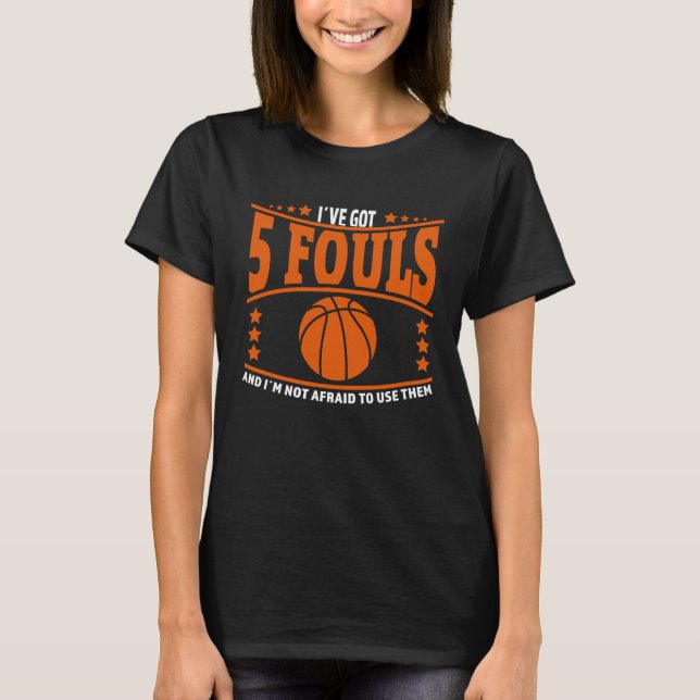 Basketball Player Meme 5 Fouls for Basketball Love T-Shirt (Front)