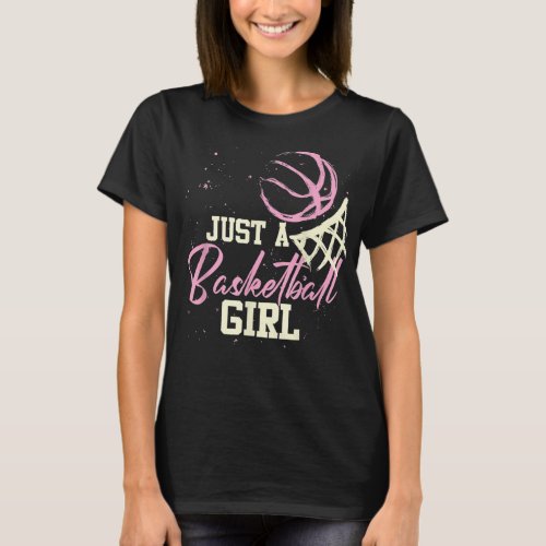 Basketball Player Women Just A Basketball Girl Bas T_Shirt