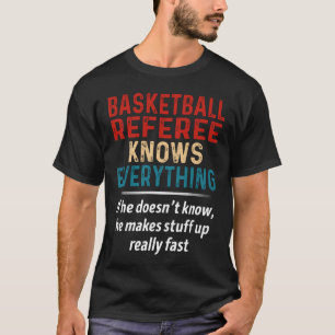 Basketball Referee Knows Everything T-Shirt