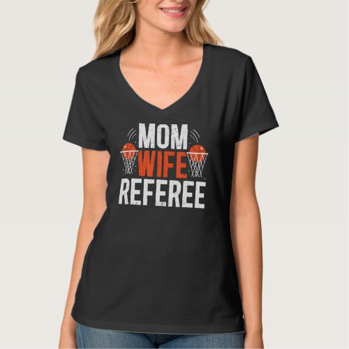 Basketball Referee Mom Wife Sports Officials T_Shirt
