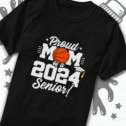 Basketball Senior Class 2024 Graduation Proud Mom T_Shirt