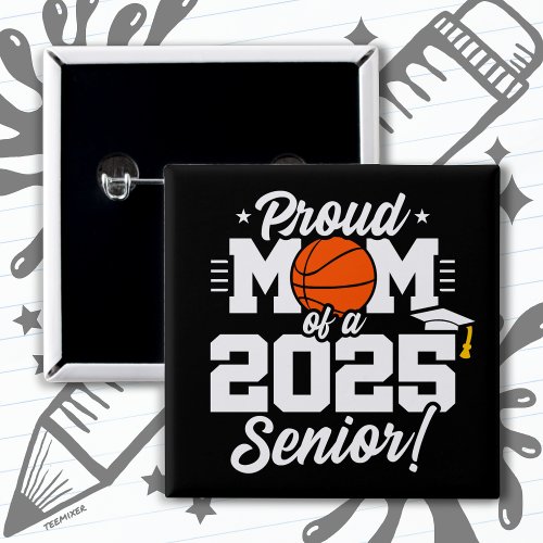 Basketball Senior Class 2025 Graduation Proud Mom Button