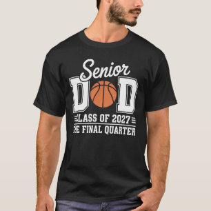 Basketball Senior Dad Class of 2027 Basketball Sen T-Shirt