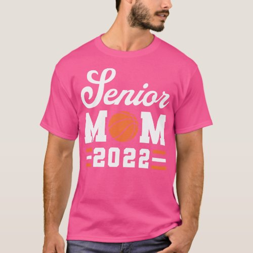 Basketball Senior Mom Basketball Mom 2022 Class of T_Shirt