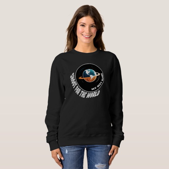 Basketball | Shoot for the World | My best globe  Sweatshirt (Front Full)