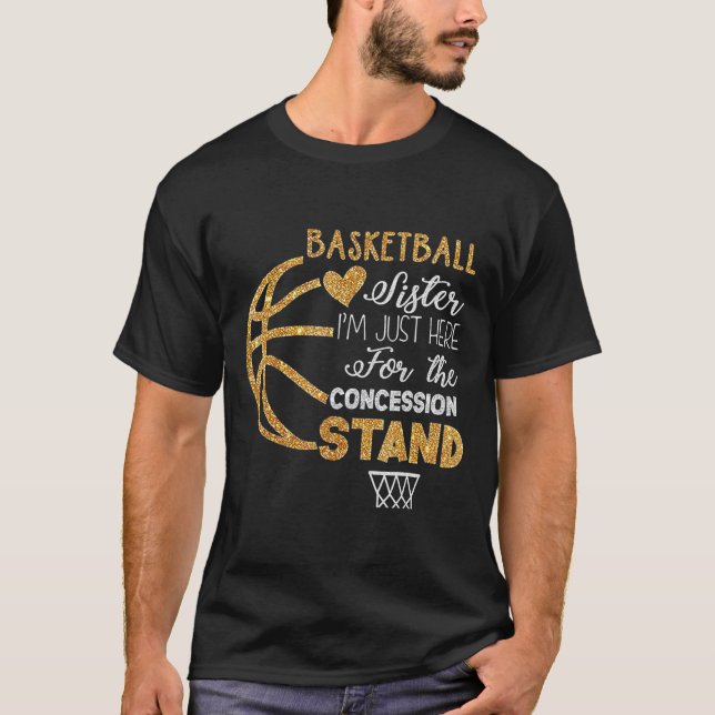 Basketball Sister I'm Just Here for the T-Shirt (Front)