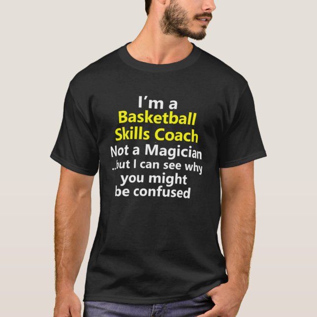 Basketball Skills Coach Trainer Training Job Caree T-Shirt (Front)