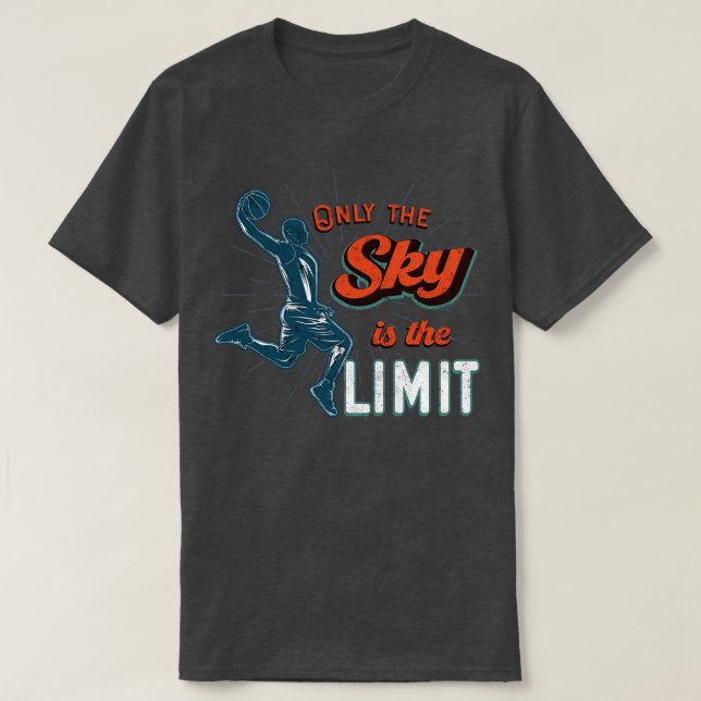 Basketball Team Only Sky Is The Limit T-Shirt (Design Front)
