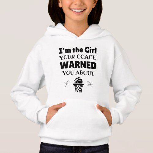 Basketball The girl your coach warned you about Hoodie