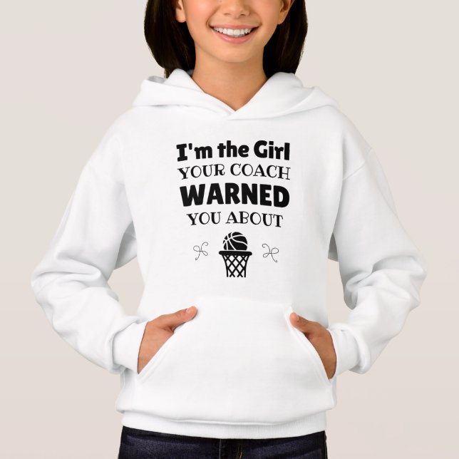 Basketball: The girl your coach warned you about Hoodie (Front)