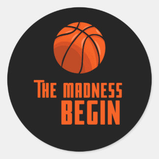 basketball theme The madness begin march madness Classic Round Sticker
