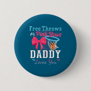 Basketball throws or pink bows daddy loves you button