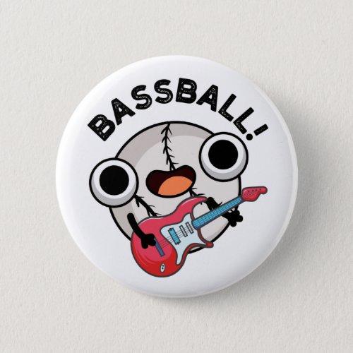 Bass_ball Funny Baseball Bass Guitarist Pun  Button