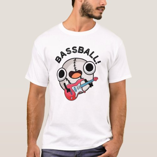 Bass_ball Funny Baseball Bass Guitarist Pun  T_Shirt