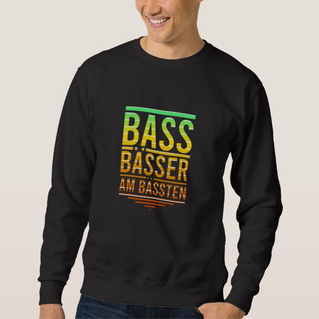 Bass Basses The Best For Bass Players Sweatshirt (Front)