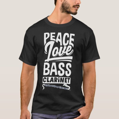 Bass Clarinet Clarinetist Peace Love Bass T_Shirt