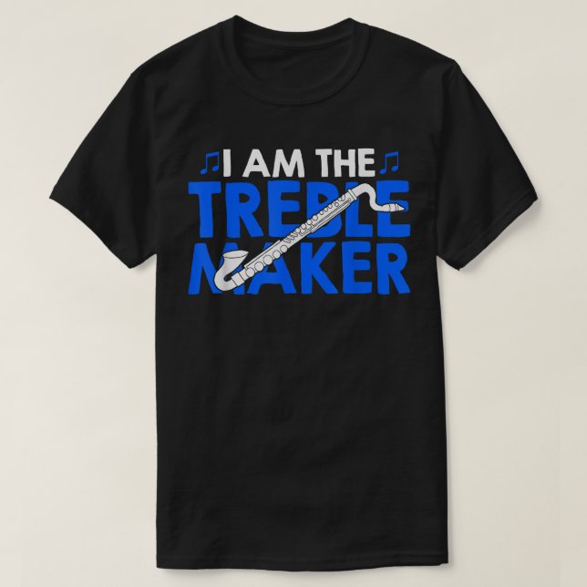 Bass Clarinetist Treble Maker Funny Bass Clarinet1 T-Shirt (Design Front)