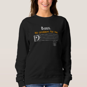 Bass clef bass is not a problem for me music notes sweatshirt