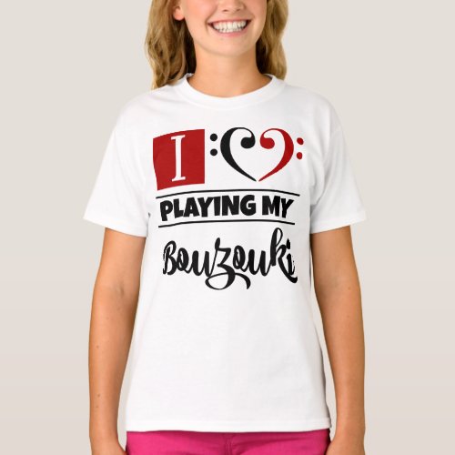 Bass Clef Heart I Love Playing My Bouzouki T_Shirt