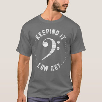 Bass Clef Music Keeping It Low Key Musician Humor T-Shirt