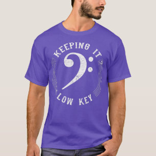 Bass Clef Music Keeping It Low Key Musician Humor T-Shirt