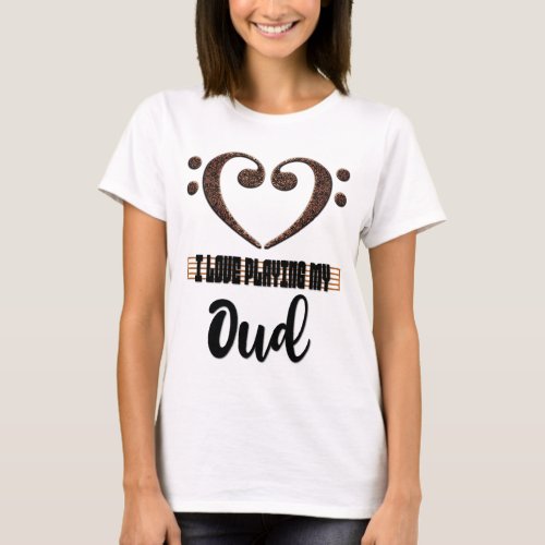 Bass Clef Musical Heart I Love Playing My Oud Music Notes T-Shirt