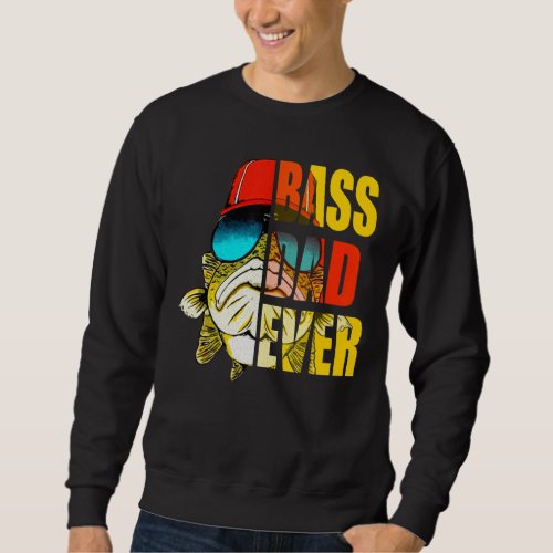 Bass Dad Ever Love Fishing  Fathers Day Sweatshirt
