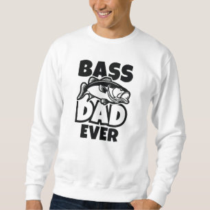 Bass Dad Ever Sweatshirt