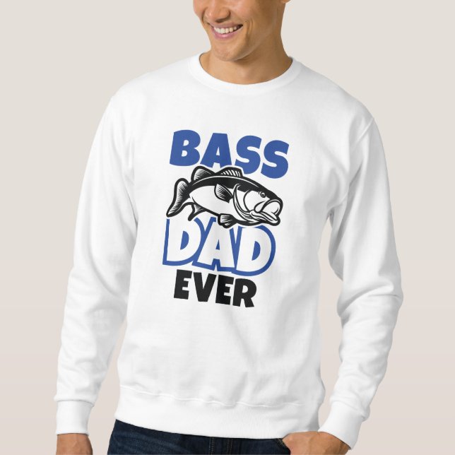 Bass Dad Ever Sweatshirt (Front)