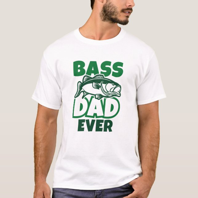 Bass Dad Ever T-Shirt (Front)