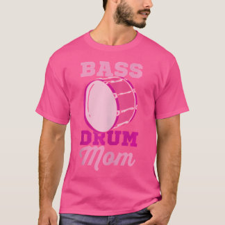 Bass Drum Mom Drummer Mother T-Shirt