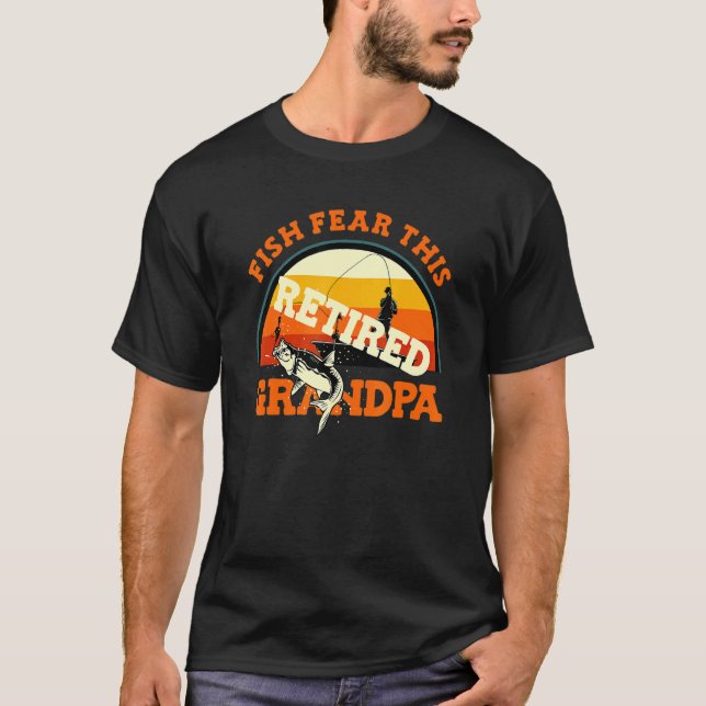 Bass Fisherman Fish Fear This Retired Grandpa   Fi T-Shirt (Front)