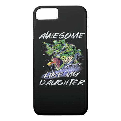 Bass Fishing Fathers Day Awesome Like My Daughter iPhone 87 Case